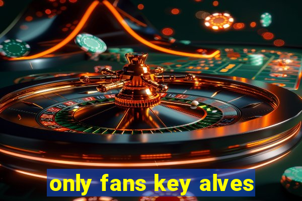 only fans key alves